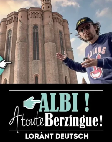 Découvrir Albi A Toute Berzingue avec Lorant Deutsch